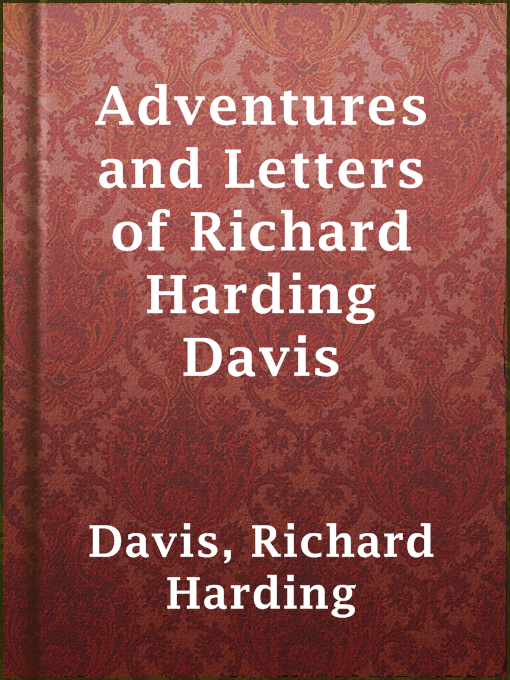 Title details for Adventures and Letters of Richard Harding Davis by Richard Harding Davis - Available